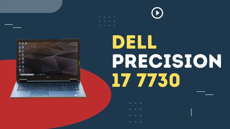 Dell Precision 17 7730 Workstation: Full Review and Specifications