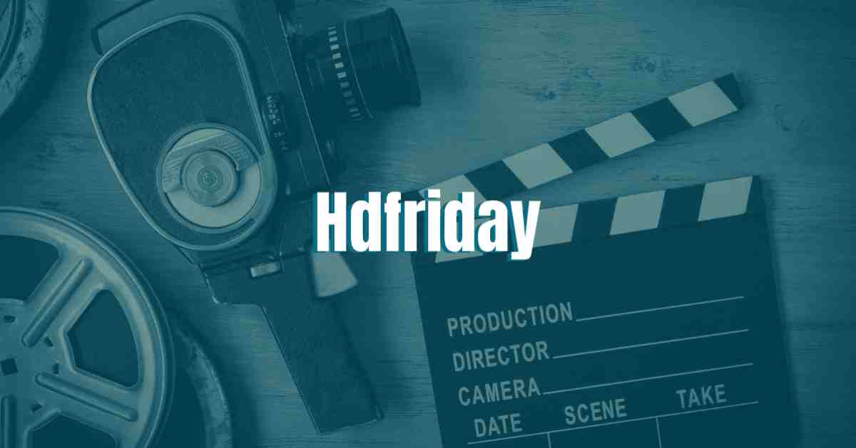HDFriday – Download Latest HD Movies and Watch Online 2022