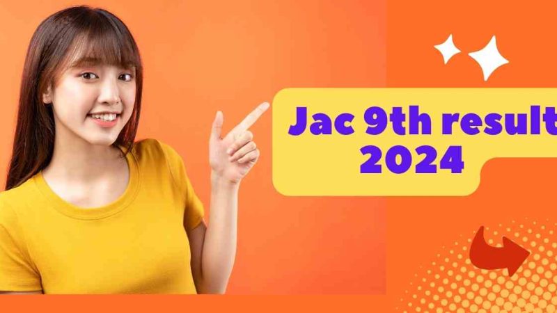 JAC 9th Result 2024 Declared: Check at jacresults.com, Results Link
