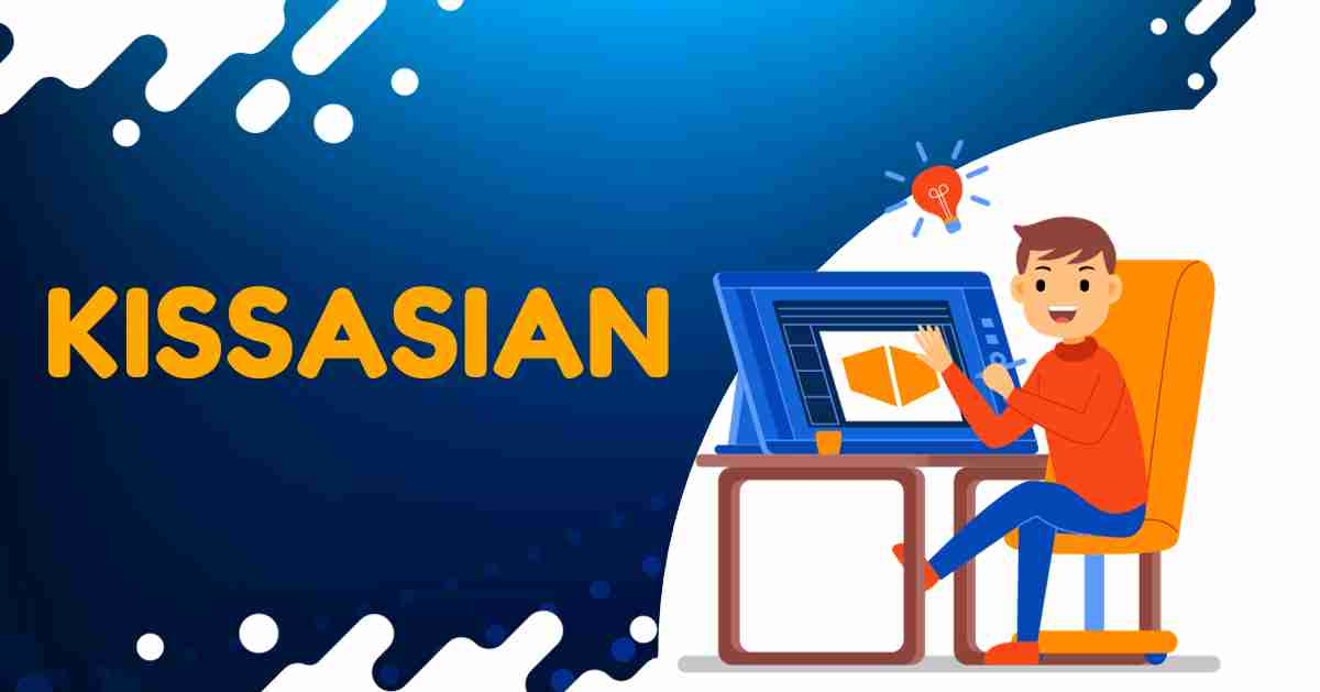 Everything About Kissasian and Top 10 Alternatives