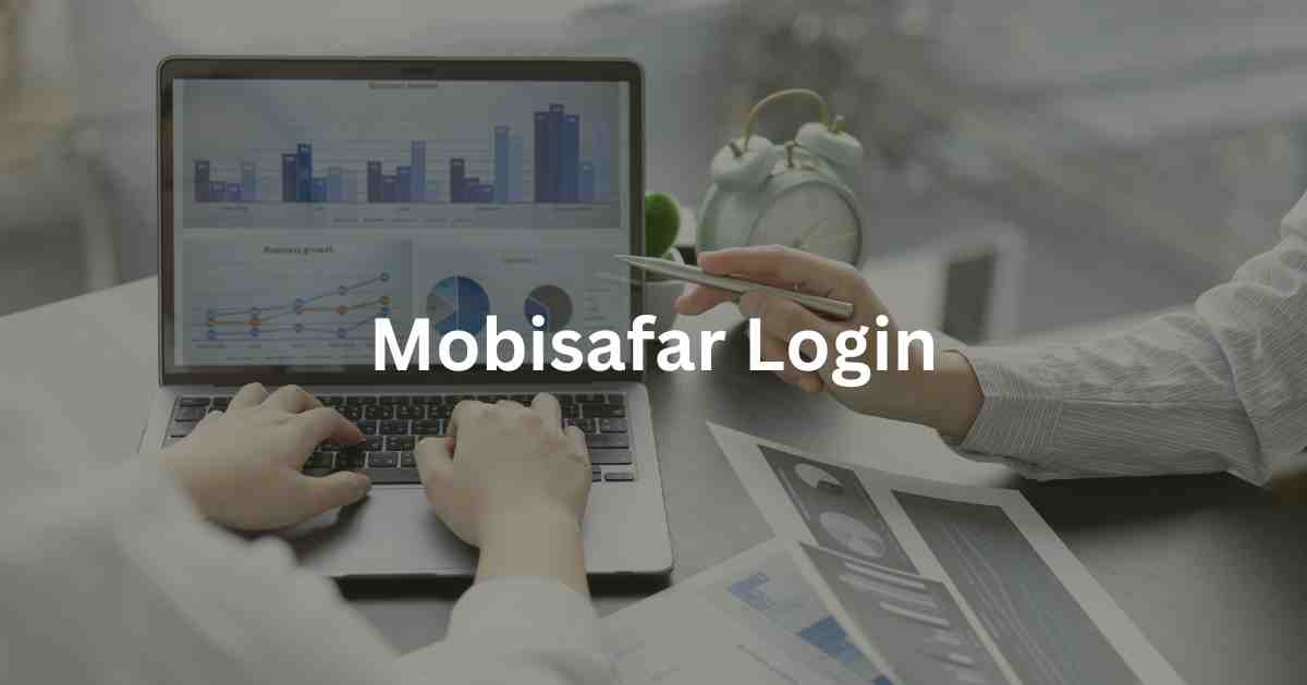 Mobisafar Login: Online Registration, Agent, & Customer Care
