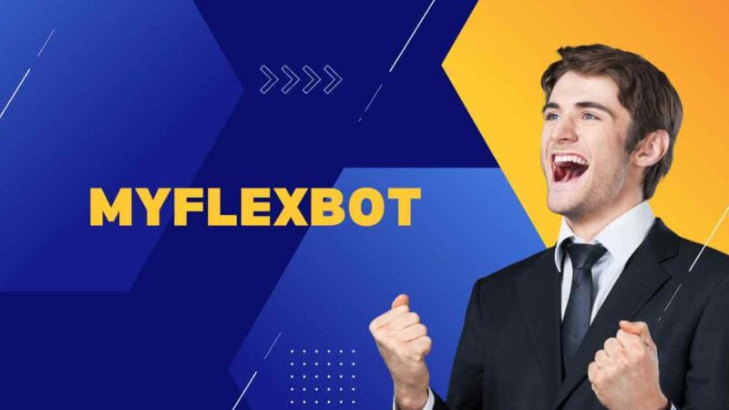 What is MyFlexBot and How To Use It?