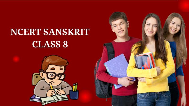 NCERT Solutions for Class 8 Sanskrit: A Simple Guide for 2024-25