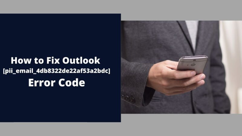How to Fix Outlook [pii_email_4db8322de22af53a2bdc] Error Code