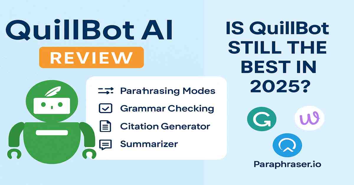 Paraphrasing Tool – QuillBot AI: Is It Still the Best in 2025?