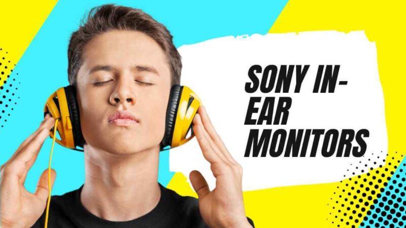 Top 5 Best Sony In-Ear Monitors in 2024