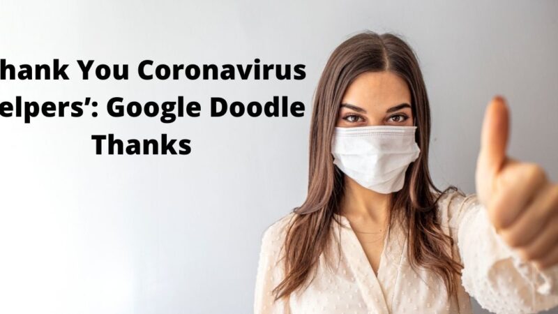 Thank You Coronavirus Helpers’: Google Doodle Thanks
